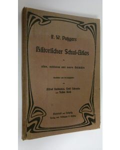 Kirjailijan F. W. Putzgers käytetty kirja Historischer Schul-Atlas : zur Alten, Mittleren und Neuen Geschichte in 290 Haupt- und Nebenkarten