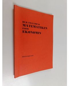 Kirjailijan Pentti Woivalin käytetty kirja Hur tillämpas matematiken inom ekonomin