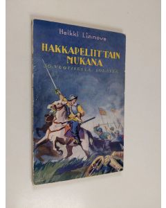 Kirjailijan Heikki Linnove käytetty kirja Hakkapeliittain mukana 30-vuotisessa sodassa