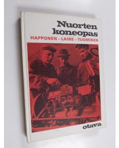 Kirjailijan Väinö Tuominen & Leo Happonen ym. käytetty kirja Nuorten koneopas : kuvitettu