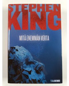 Kirjailijan Stephen King uusi kirja Mitä enemmän verta (UUSI)