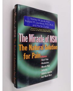 Kirjailijan Martin Zucker & Stanley Wallace Jacob ym. käytetty kirja The Miracle of MSM - The Natural Solution for Pain