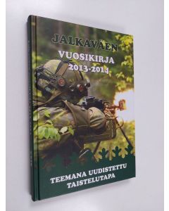 käytetty kirja Jalkaväen vuosikirja 29 - 2013-2014 : Teemana uudistettu taistelutapa