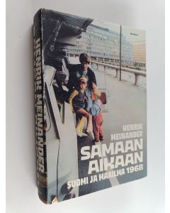 Kirjailijan Henrik Meinander käytetty kirja Samaan aikaan : Suomi ja maailma 1968