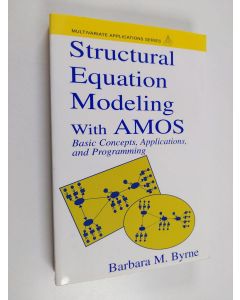 Kirjailijan Barbara M. Byrne käytetty kirja Structural equation modeling with AMOS : basic concepts, applications, and programming