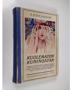 Kirjailijan H. Rider Haggard käytetty kirja Kuolematon kuningatar