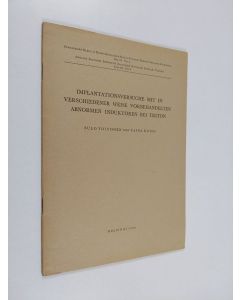 Kirjailijan Taina Kuusi & Sulo Toivonen käytetty teos Implantationsversuche mit in verschiedener Weise vorbehandelten abnormen Induktoren bei Triton