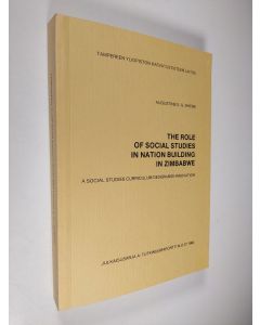 Kirjailijan Augustine S. G. Mhene käytetty kirja The Role of Social Studies in Nation Building in Zimbabwe - A Social Studies Curriculum Design and Innovation (signeerattu)