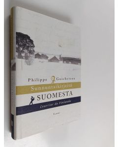 Kirjailijan Philippe Guicheteau käytetty kirja Sunnuntaikirjeitä Suomesta = Courrier de Finlande