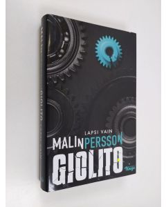 Kirjailijan Malin Persson Giolito uusi kirja Lapsi vain (UUDENVEROINEN)