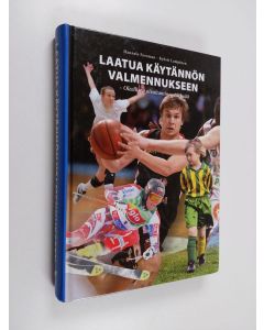 Kirjailijan Hannele Forsman käytetty kirja Laatua käytännön valmennukseen : -oleellisen oivaltaminen tärkeää