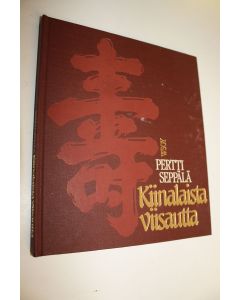 Kirjailijan Pertti Seppälä käytetty kirja Kiinalaista viisautta