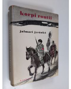 Kirjailijan Jalmari Jyränkö käytetty kirja Korpi routii : romaani korven keväästä