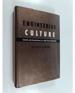 Kirjailijan Gideon Kunda käytetty kirja Engineering culture : control and commitment in a high-tech corporation