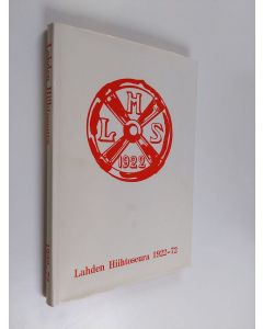 Kirjailijan Toivo Tarvanen käytetty kirja Lahden hiihtoseura 1922-1972 : 50-vuotisjuhlajulkaisu