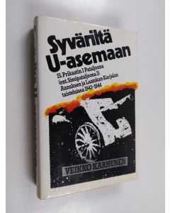 Kirjailijan Veikko Karhunen käytetty kirja Syväriltä U-asemaan : 15 Prikaatin I Pataljoona (ent. Sissipataljoona 3) Aunuksen ja Laatokan Karjalan taisteluissa 1943-1944