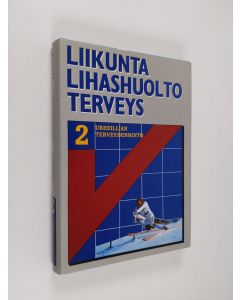 Kirjailijan Bengt O. Eriksson käytetty kirja Urheilijan terveydenhoito, 2 - Liikunta, lihashuolto, terveys