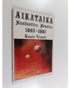 Kirjailijan Kaarle Ervasti käytetty teos Aikataika : fantastica Fennica 1867-1981