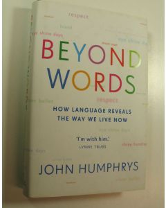 Kirjailijan John Humphrys käytetty kirja Beyond Words : How language reveals the way we live now (ERINOMAINEN)