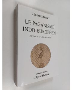 Kirjailijan Jérémie Benoit käytetty kirja Le paganisme indo-européen - pérennité et métamorphose