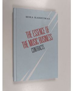 Kirjailijan Mika Karhumaa käytetty kirja The essence of the music business, II - Contracts