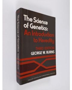 Kirjailijan George W. Burns käytetty kirja The science of genetics : an introduction to heredity