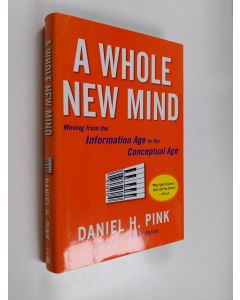 Kirjailijan Daniel H. Pink käytetty kirja A whole new mind : moving from Information Age to the Conceptual Age