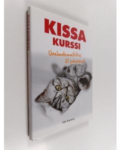 Kirjailijan Kim Houston käytetty kirja Kissakurssi : unelmalemmikiksi 21 päivässä - Ystävällinen tapa kouluttaa lemmikkiäsi!