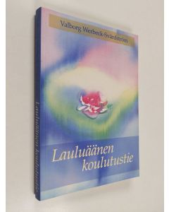 Kirjailijan Valborg Werbeck-Svärdström käytetty kirja Lauluäänen koulutustie : tie katarsikseen laulutaiteessa