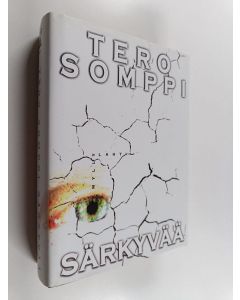 Kirjailijan Tero Somppi käytetty kirja Särkyvää : jännitysromaani (ERINOMAINEN)