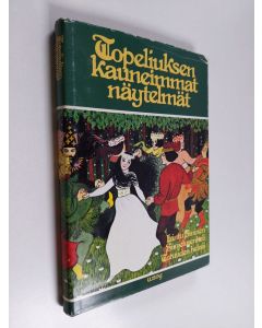 Kirjailijan Zacharias Topelius käytetty kirja Topeliuksen kauneimmat näytelmät