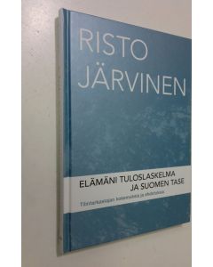 Kirjailijan Risto Järvinen käytetty kirja Elämäni tuloslaskelma ja Suomen tase : tilintarkastajan kokemuksia ja ehdotuksia