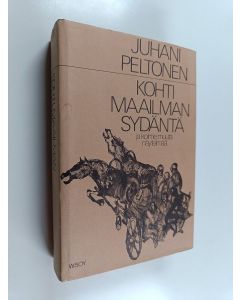 Kirjailijan Juhani Peltonen käytetty kirja Kohti maailman sydäntä : ynnä muita näytelmiä