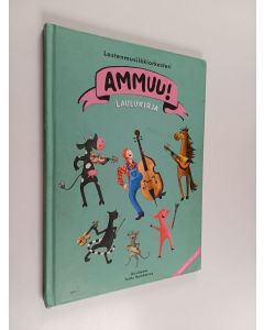 Kirjailijan Lastenmusiikkiorkesteri Ammuu käytetty kirja Ammuu! : Laulukirja