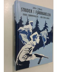 Kirjailijan Jukka L. Mäkelä käytetty kirja Strider i Fjärrkarelen : OsKus fjärrpatruller - rök över Aunus