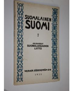 käytetty kirja Suomalainen Suomi 7 (lukematon) : Suomalaisuuden liiton julkaisema kulttuuripoliittinen aikakauskirja