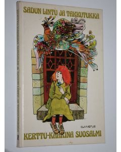 Kirjailijan Kerttu-Kaarina Suosalmi käytetty kirja Sadun lintu ja Takkutukka : tarinoita pienistä tytöistä