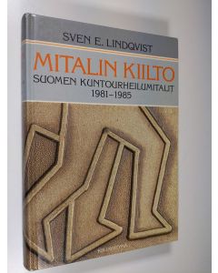 Kirjailijan Sven E. Lindqvist käytetty kirja Mitalin kiilto : Suomen kuntourheilumitalit 1981-1985