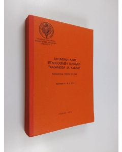 käytetty kirja Uusimman ajan etnologinen tutkimus taajamissa ja kylissä : seminaari 4.-8.2.1974 = Nutidsetnologi i tätorter och byar