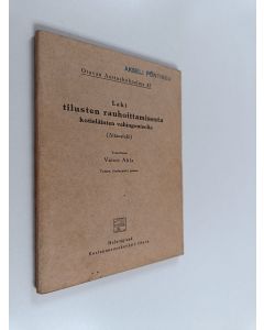 Tekijän Väinö Ahla  käytetty kirja Laki tilusten rauhoittamisesta kotieläinten vahingonteolta (aitauslaki)