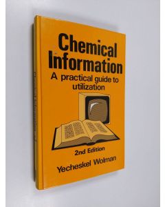 Kirjailijan Yecheskel Wolman käytetty kirja Chemical Information - A Practical Guide to Utilization