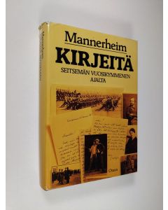 Kirjailijan Carl Gustaf Emil Mannerheim käytetty kirja Kirjeitä seitsemän vuosikymmenen ajalta