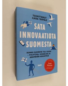 käytetty kirja Sata innovaatiota Suomesta : kuinka Suomesta tuli Suomi : poliittisia, sosiaalisia ja arkipäivän keksintöjä