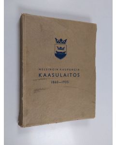 Kirjailijan B. Wuolle käytetty kirja Helsingin kaupungin kaasulaitos 1860-1935