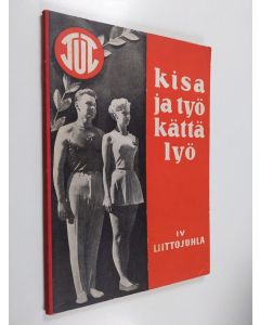 Kirjailijan Lauri Nurmi käytetty kirja Kisa ja työ kättä lyö : TUL:n IV liittojuhla 25-27.6. 1954