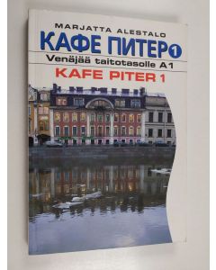 Kirjailijan Marjatta Alestalo käytetty kirja Kafe Piter 1 - Venäjää taitotasolle A1