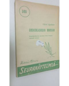 Kirjailijan Väinö Syvänne käytetty kirja Koskenlaskijan morsian : 3-näytöksinen kansannäytelmä lauluineen