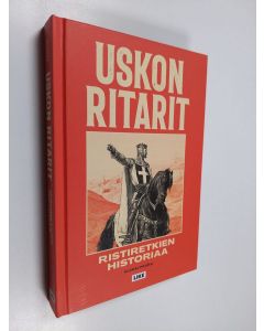 Kirjailijan Aleksi Peura uusi kirja Uskon ritarit : ristiretkien historiaa - Ristiretkien historiaa (UUSI)