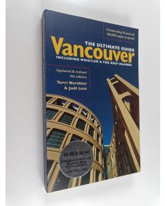 Kirjailijan Terri Wershler & Judi Lees käytetty kirja Vancouver - The Ultimate Guide
