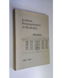 käytetty kirja Jyväskylän kaupunginkirjaston juhlakirja : 1863-1963